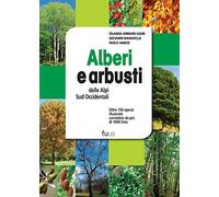Alberi e arbusti delle Alpi Occidentali. Ediz. a colori
