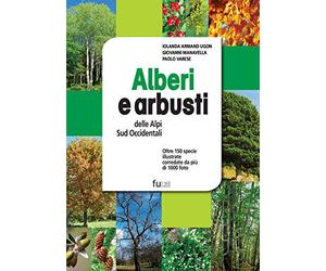 Alberi e arbusti delle Alpi Occidentali. Ediz. a colori