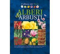 Alberi e arbusti. Oltre 2.000 schede e illustrazioni tra foto e disegni esplicativi