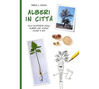 Alberi in città: Alla scoperta degli alberi che vivono vicino a noi