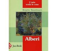 Alberi. L'arte svela le cose. Ediz. illustrata