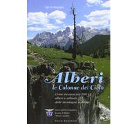 Alberi: le colonne del cielo. Come riconoscere 100 + 1 alberi e arbusti de...
