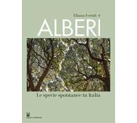 Alberi. Le specie spontanee in Italia. Ediz. a colori