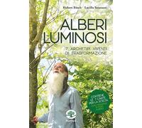 Alberi luminosi. 7 archetipi viventi di trasformazione. Con 7 Carte