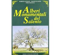 Alberi monumentali del Salento. Ediz. illustrata