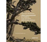 Alberi monumentali in Calabria. Con una storia delle foreste calabresi