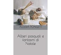 Alberi pasquali e fantasmi di Natale