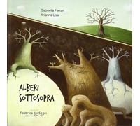 Alberi sottosopra. Ediz. illustrata