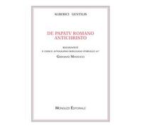 Alberici Gentilis. De papatu romano antichristo, recognovit e codice autographo bodleiano D'Orville 607