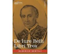 Alberico Gentili De Iure Belli Libri Tres (Tascabile)