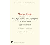 Alberico Gentili e il diritto del mare. Spazi, potere sovrano e diritto in...