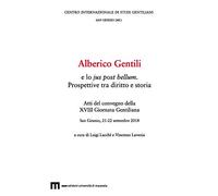 Alberico Gentili e lo jus post bellum. Prospettive tra diritto e storia. Atti del convegno (San Ginesio, 21-22 settembre 2018)
