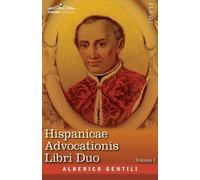 Alberico Gentili Hispanicae Advocationis Libri Duo, Volume I (Tascabile)