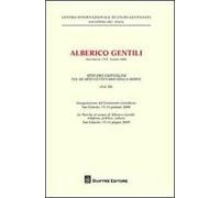 Alberico Gentili (San Ginesio 1552-Londra 1608). Atti dei Convegni nelquarto centenario della morte (S. Ginesio, 13-14 gennaio 2008 - S. Ginesio, 13-14 giugno 2009). Vol. 3