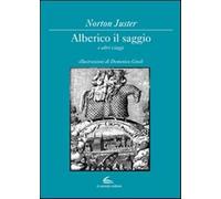 Alberico il saggio e altri viaggi - Juster Norton