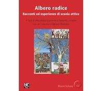 Albero radice. Racconti ed esperienze di scuola attiva