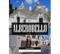 Alberobello: A Stunning Coffee Table Picture Book - For Travelers & Architecture Lovers