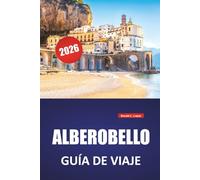 ALBEROBELLO GUÍA DE VIAJE 2026: Descubre las principales atracciones, gemas ocultas, cocina local, itinerarios y consejos de viaje para visitar el sur de Italia
