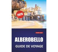 ALBEROBELLO GUIDE DE VOYAGE 2026: Découvrez les principales attractions, les joyaux cachés, la cuisine locale, les itinéraires et les conseils de voyage pour visiter le sud de l'Italie