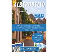 ALBEROBELLO TRAVEL GUIDE 2025: Experience The Local Secrets, Day-Trip Adventures in Puglia’s Iconic Trulli Town
