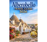Alberobello Travel Guide 2026: Spring Travel Secrets: Hidden Trulli Gems, 1-3 Day Itineraries, Walkable Routes, Photo Spots & Smart Timing Tips Most Tourists Miss