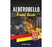 ALBEROBELLO TRAVEL GUIDE 2026: Top Attractions, Authentic Food, Best Hotels and Cultural Highlights