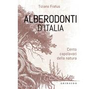 ALBERODONTI D'ITALIA. CENTO CAPOLAVORI DELLA NATURA. EDIZ. ILLUSTRATA - FRATUS