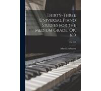 Albert 1819-190 Thirty-three Universal Piano Studies for the Medium (Tascabile)