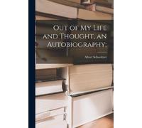 Albert 1875-1965 Schweit Out of My Life and Thought, an Autobiograp (Tascabile)