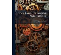 Albert A Dowd Tool Engineering Jigs And Fixtures (Tascabile)