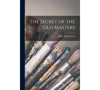 Albert Abendschein The Secret of the old Masters (Tascabile)