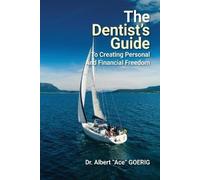 Albert Ace Goer The Dentist's Guide to Creating Personal and Financi (Tascabile)