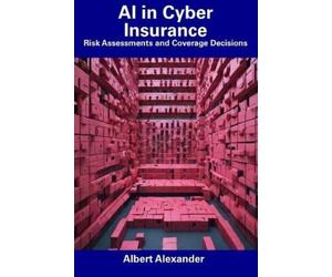 Albert Alexander AI in Cyber Insurance (Tascabile)