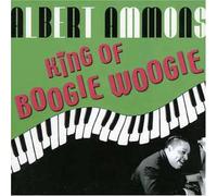 Albert Ammons - King of Boogie Woogie by Albert Ammons (2006-06-20)