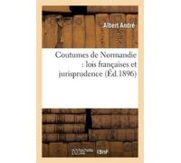 Albert André Coutumes de Normandie: Lois Françaises Et Jurisprudence (Tascabile)