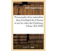 Albert-Auguste Promenades d'Un Naturaliste Dans l'Archipel Des Chus (Tascabile)