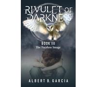 Albert B Garcia Rivulet of Darkness Book III - The Faceless I (Copertina rigida)