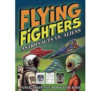 Albert B Squid Flying Fighters Astronauts VS. Aliens (Tascabile) Flying Fighters