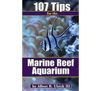 Albert B Ulrich 107 Tips for the Marine Reef Aquarium (Tascabile)