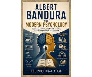 Albert Bandura and Modern Psychology: Social Learning, Cognitive Theory, and the Break from Behaviorism