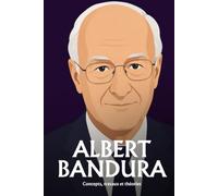 Albert Bandura: Imitation, agressivité et confiance en soi : ce que la psychologie a établi