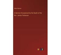 Albert Barnes A Sermon Occasioned by the Death of the Rev. Ja (Copertina rigida)