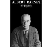 Albert Barnes: The Biography