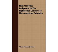 Albert Bernhard Lists Of Swiss Emigrants In The Eighteenth Century T (Tascabile)