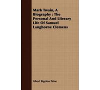Albert Bigelow Paine Mark Twain, A Biography (Tascabile)