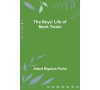 Albert Bigelow Paine The Boys' Life of Mark Twain (Tascabile)