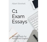 Albert Bowkett C1 Exam Essays (Tascabile)