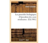 Albert Calmette Les Procédés Biologiques d'Épuration Des Eaux Résidu (Tascabile)