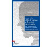 Albert Camus e Dietrich Bonhoeffer. Due visioni dell'uomo «senza Dio» a confronto