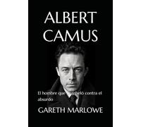 ALBERT CAMUS: El hombre que se rebeló contra el absurdo